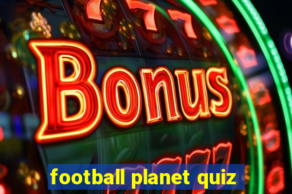 football planet quiz